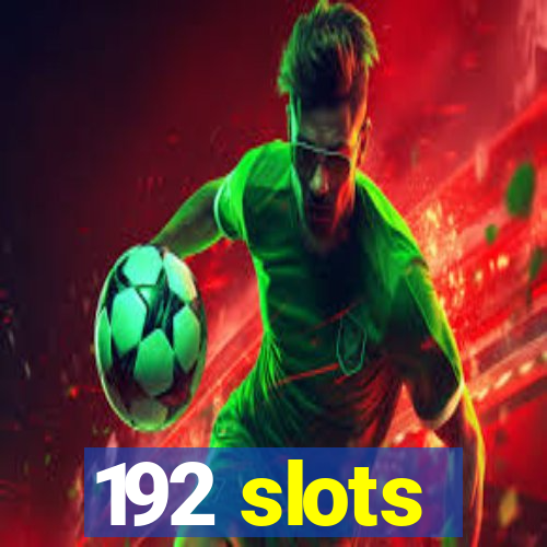 192 slots